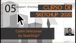 Aula 5 - Como Selecionar no SketchUp? Seleção