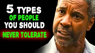 5 Types Of People You Should Never Tolerate | Denzel Washington