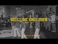 Welcome King Jesus by People & Songs | JIA Toronto Worship