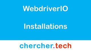 Install WebdriverIO - Chercher Tech