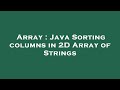 Array : Java Sorting columns in 2D Array of Strings