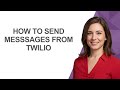 How to Send Messsages From Twilio - AshleyHowTo