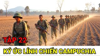 Số 22: Chuyện Chưa Từng Kể : Rừng Thốt Nốt Máu / Ký Ức Người Lính Chiến Trường K