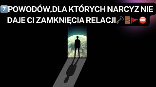 NARCYZ👉7️⃣POWODÓW,DLA KTÓRYCH NARCYZ NIE DAJE CI ZAMKNIĘCIA RELACJI🗝️🚪🚩⛔️