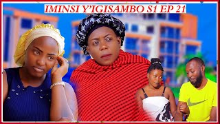 🔥IMINSI Y'IYGISAMBO S1 EP21: BILLIONAIRE  BAMUHAYE INDARAMABUNO MUGIHE MAMA WE AKOMEJE KUMUBARIRIZA🔥