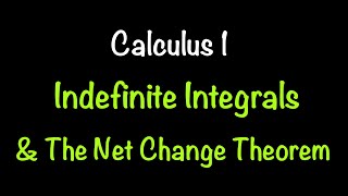 Calculus 1: Indefinite Integrals and the Net Change Theorem (Section 5.4) | Math with Professor V