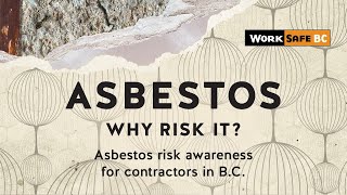 Asbestos: Why Risk It? | WorkSafeBC