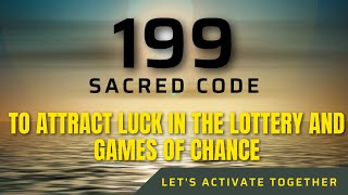 Sacred Code 199 TO ATTRACT LUCK IN THE LOTTERY AND GAMES OF CHANCE  🙏🙏🙏