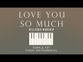 LOVE YOU SO MUCH⎜Hillsong Worship (Female Key) Piano Instrumental Cover by GershonRebong with lyrics