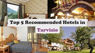 Top 5 Recommended Hotels In Tarvisio | Best Hotels In Tarvisio