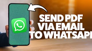 How To Send A PDF File From Email To WhatsApp 2025 (iPhone & Android)