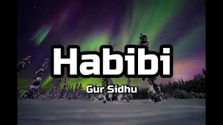Gur Sidhu - Habibi (Lyrics)
