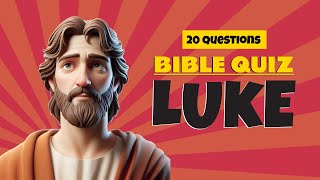 Luke Chapter 1 Bible Quiz: Test Your New Testament Knowledge with 20 Questions \u0026 Answers!