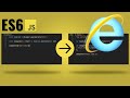 Make Your Modern Javascript Code Compatible with old Browsers