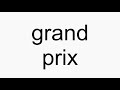 How to pronounce grand prix