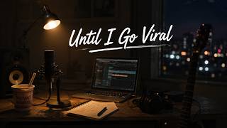 Until I Go Viral - A Song About Believing In Yourself (Official Lyric Video)