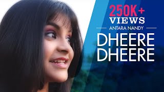 Dheere Dheere | Assamese - Original | Antara Nandy (Official Music Video)