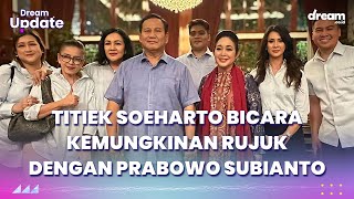 Titiek Soeharto Bicara Kemungkinan Rujuk dengan Prabowo Subianto