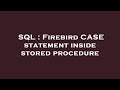 SQL : Firebird CASE statement inside stored procedure