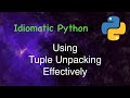 Idiomatic Python : Using Tuple Unpacking Effectively