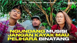 MUSIK \u0026 PROBLEMATIKANYA | LILYO x NYONG ONDOS x BETJE ULAG - KASIH PAHAM PODCAST