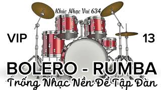 Rumba - Bolero VIP 13 | Trống nhạc nền để tập đàn | Nhạc nền điệu Bolero - Rumba | Khúc nhạc vui 634