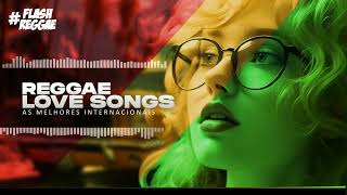 REGGAE LOVE SONGS ♫ Flash Back Reggae Remix ♫ As Melhores Selecionadas