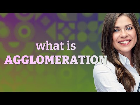 What is meant by agglomeration?