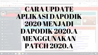 CARA UPDATE DAPODIK 2020 MENJADI DAPODIK 2020.A MENGGUNAKAN PATCH 2020.A