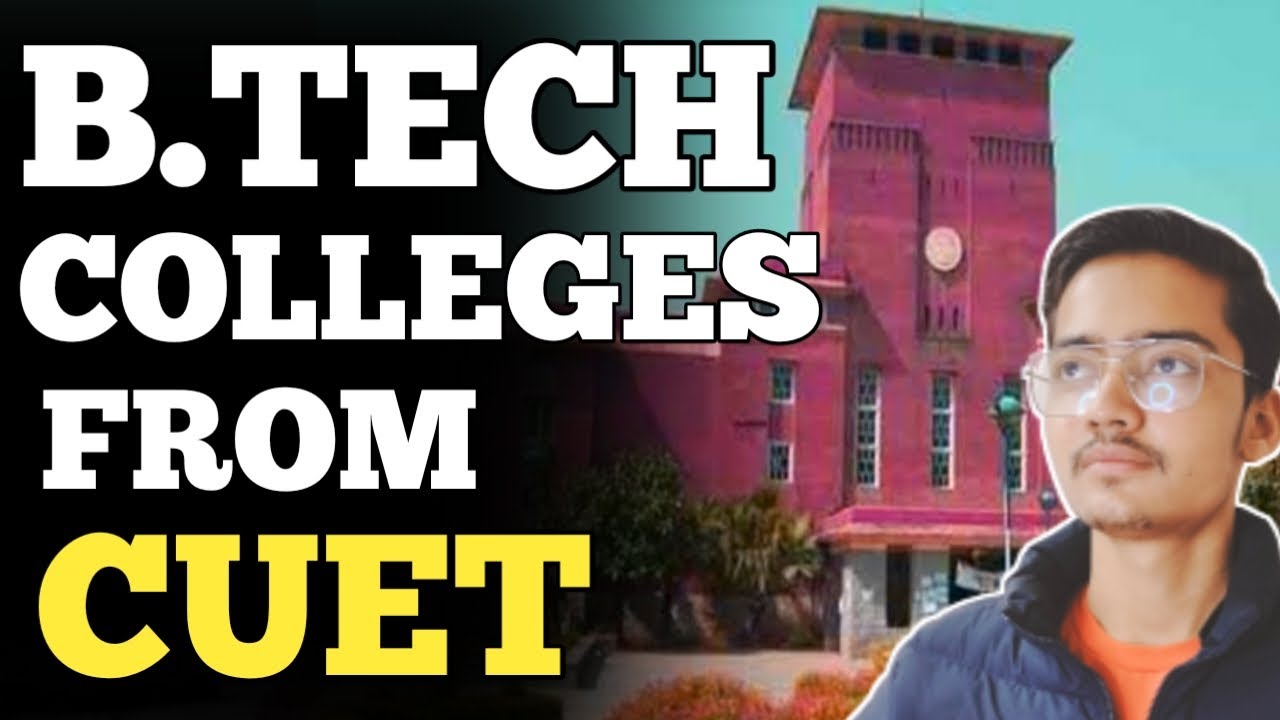 Top B.Tech Colleges From CUET 2023 - Branch, Fees, Packages | Top B ...