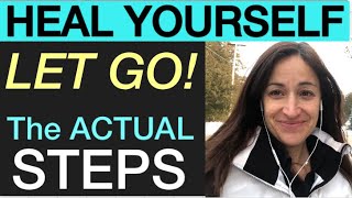 STEPS to LETTING GO of ALL chronic illness, symptoms & pain!***Emotional, Physical, or Mental***