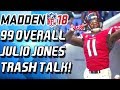 99 OVERALL JULIO JONES MAKES TRASH TALKER RAGE - Madden 18 Ultimate Team