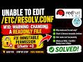 Can't Edit resolv.conf Even as Root? Here's the Fix! || Check This Hidden Permission! [SOLVED]