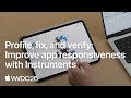 WWDC26: Profile, fix, and verify: Improve app responsiveness with Instruments | Apple