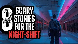 EIGHT Scary Stories for the Graveyard SHIFT