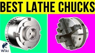 7 Best Lathe Chucks 2019