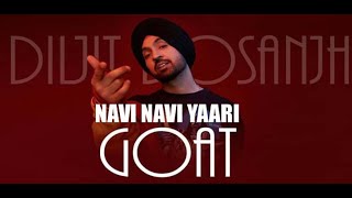 Diljit Dosanjh - Navi Navi Yaari G.O.A.T.||  Latest Punjabi Song 2020 || Punjabi Music