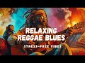 Reggae Blues Roots Mix | Stress Relief instrumentals for Deep Focus & Meditation