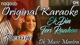 Ek Din Teri Raahon Mein - Remix - Original Karaoke - High Quality