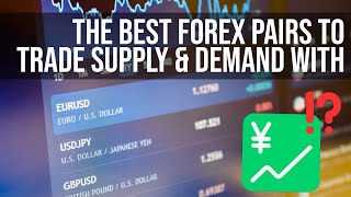 What Are The Best Forex Pairs To Trade Supply & Demand With? | Forex Pairs & Ind