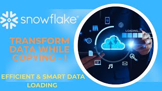 Data Engineering | Mastering Data Transformation with Snowflake COPY Command - I