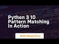 Python 3 10 pattern matching in action