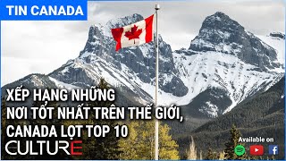 🔴TIN CANADA 13/01 | Canada lọt Top 10 nơi tốt nhất thế giới, Hộ chiếu Top 10 quyền lực nhất thế giới