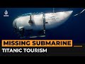 Tourist submarine exploring Titanic wreckage goes missing | Al Jazeera Newsfeed