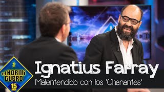 Ignatius Farray aclara un malentendido con los 'chanantes' - El Hormiguero