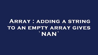 Array : adding a string to an empty array gives `NAN`