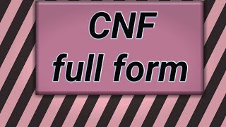 CNF ka full form