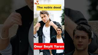 The noble deed of Onur Seyit Yaran