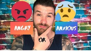 Anger or Anxiety?