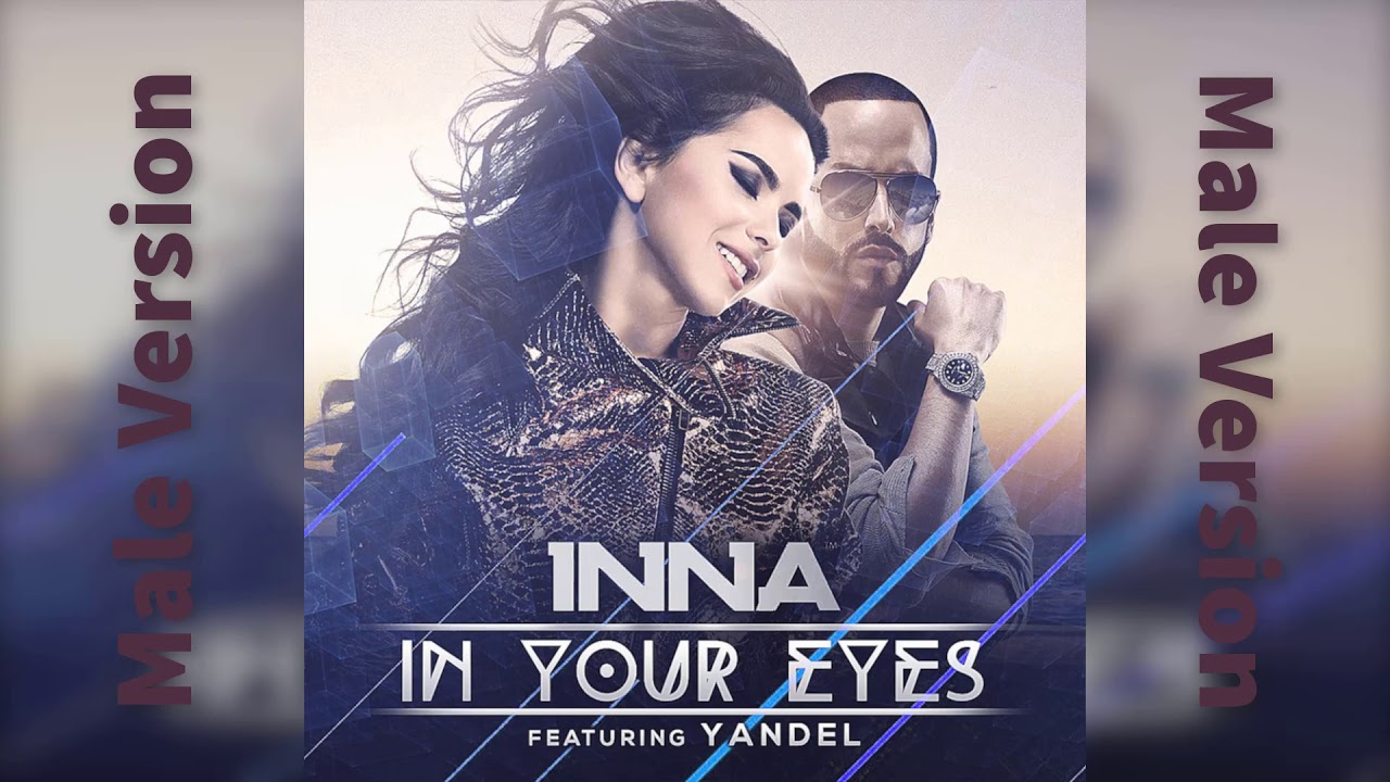 Inna Feat Yandel In Your Eyes Male Version Youtube